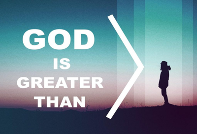 God is greater than you think. He is the ultimate authority.