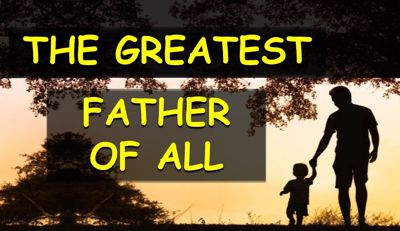 God is the greatest father of all