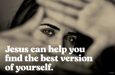 Jesus can help you find the best version of yourself